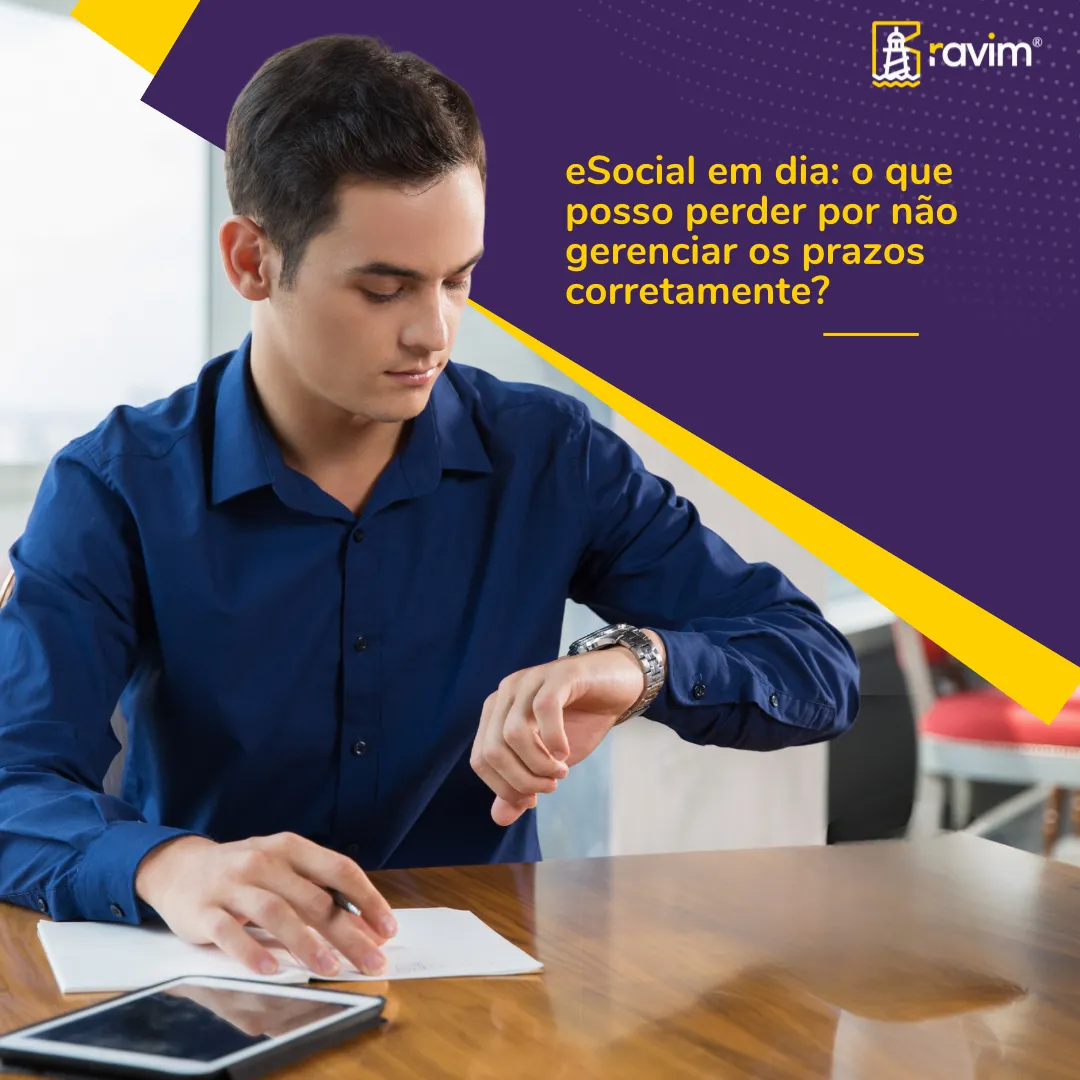 Gestão de prazos do eSocial para evitar multas, inconsistências e passivos trabalhistas.